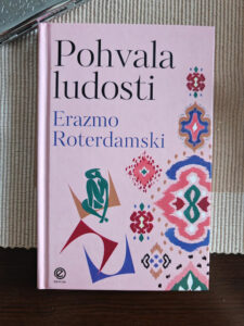 Pohvala ludosti: Erazmo Roterdamski za savremeni svet
